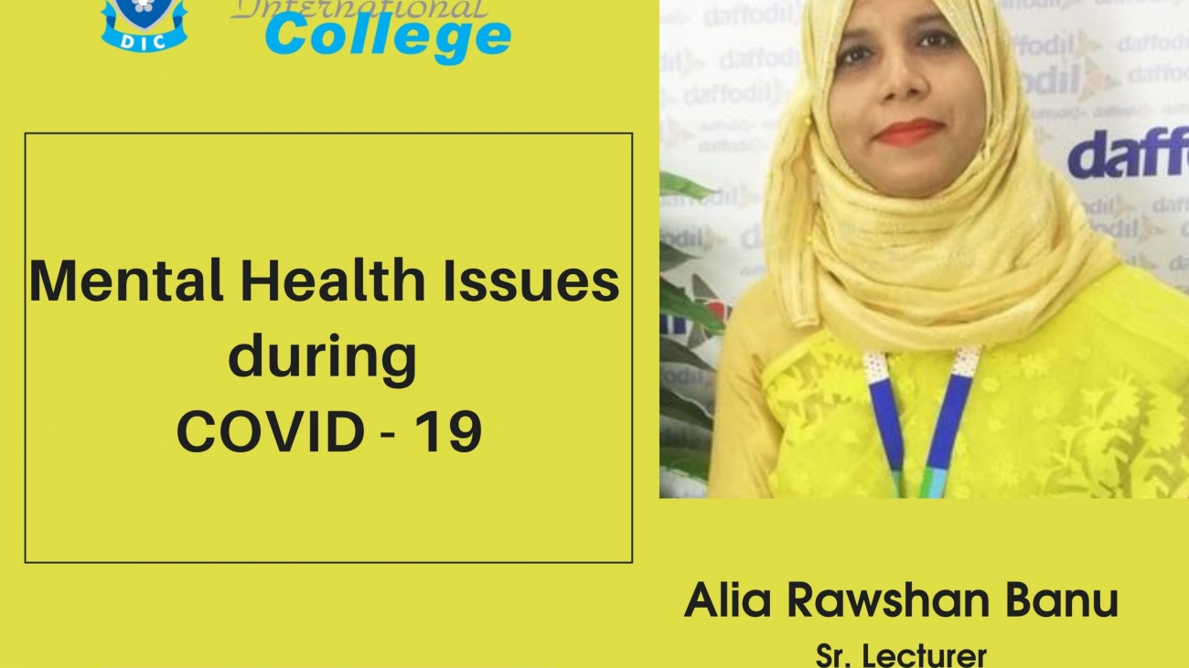 Mental Health Issues During 'COVID - 19' By Alia Rawshan Banu (DIC) (1)